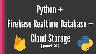 Firebase Realtime Database and Cloud Storage Python tutorial: Combine the two features [part2]