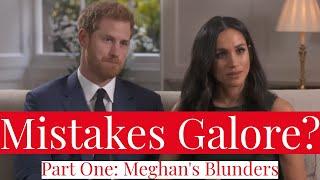 Part 1 Meghan's Blunders: The 11 (or 12) Mistakes Meghan Markle Made Before Marrying Prince Harry