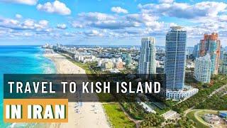 Travel to Kish Island in IRAN  2022