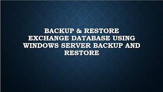 Exchange Database Backup And Restore using windows server back and restore feature