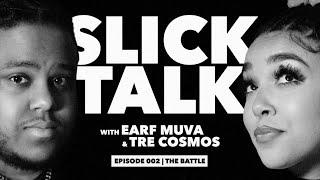 Slick Talk with Earf Muva & TRE COSMOS EP.002 | The Battle