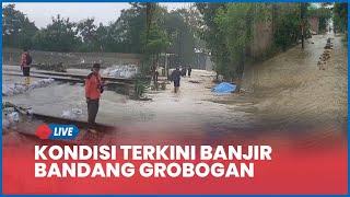  LIVE Kondisi Terkini Banjir Bandang di Grobogan, 600 Rumah Warga Tergenang