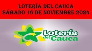 " " RESULTADOS LOTERÍA DEL CAUCA HOY  Sábado 16 de Noviembre 2024 | ¡Conoce el Premio Mayor! "