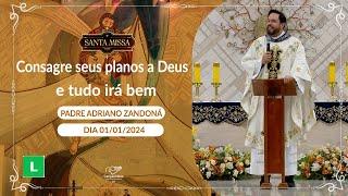 Consagre seus planos a Deus e tudo irá bem- Padre Adriano Zandoná (01/01/2024)