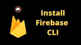 Install Firebase CLI on Mac, Windows or Linux