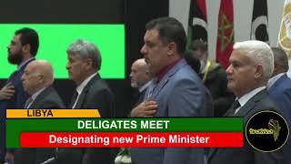 LIBYA DELEGATES MEET TO DESIGNATE NEW PRIME MINISTER