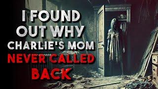 "I Found Out Why Charlie's Mom Never Called Back" Creepypasta | r/NoSleep