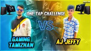 GAMING TAMIZHAN VS AJ JEFFY || ONE TAP CHALLENGE || PC VS PC || AJ JEFFY GAMING