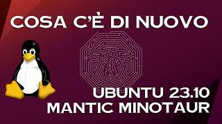 Ubuntu 23.10 Mantic Minotaur: cosa c'è di nuovo - Recensione beta