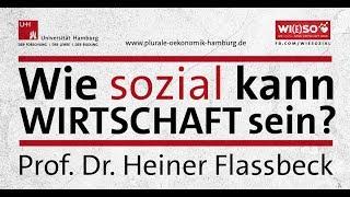 Prof. Dr. Heiner Flassbeck: Wie sozial kann Wirtschaft sein?