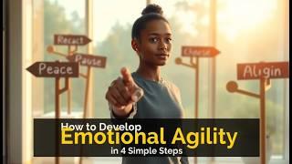 How to Develop Emotional Agility in 4 Simple Steps (Susan David Model)