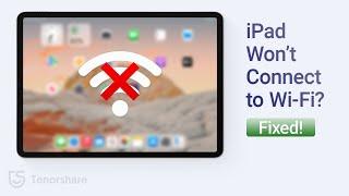 iPad Won't Connect to Wi-Fi? 6 Ways to Fix It!