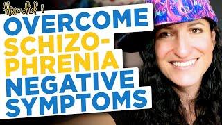 Overcome Schizophrenia Negative Symptoms