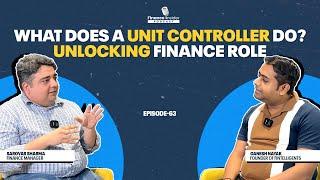 What Does a Unit Controller Do? Unlocking Finance Role Ft. Sarovar Sharma | Ep. 63 Fintelligents