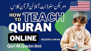 How To TEACH ONLINE Quran From USA Student || Huzaifa Awan || By Qari Muhammad Qasim ilmi