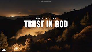 TRUST IN GOD DO NOT FEAR // INSTRUMENTAL SOAKING WORSHIP // SOAKING WORSHIP MUSIC