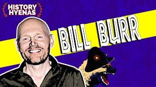 Bill Burr is WILD!  | ep 91 - History Hyenas