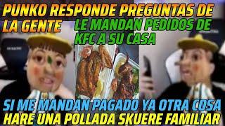 PUNKO RESPONDE PREGUNTAS DE LA GENTELE MANDAN PEDIDOS DE KFC A SU CASA