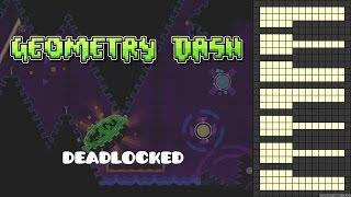 Geometry Dash - DEADLOCKED!! [Piano Cover]