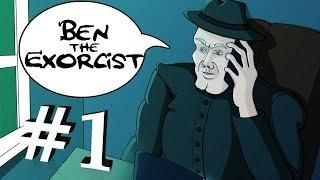 Ben The Exorcist → #1 → Самый охрененный экзорцист!