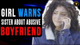 Girl Warns Sister About Abusive Boyfriend, Watch What Happens Next