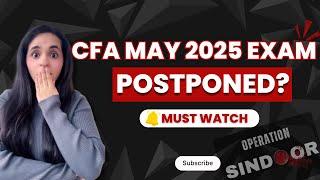 CFA May 2025 Exam Postponed/Cancelled ?? | Everything You Should Know | Operation Sindoor