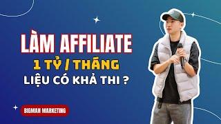 Làm affiliate 1 tỷ / tháng có khả thi ? | Big Man Marketing