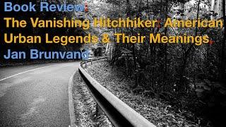 Book Review: The Vanishing Hitchhiker--American Urban Legends & their meanings, Jan Brunvand