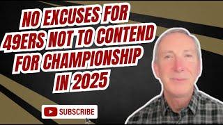 No excuses for 49ers not to contend for championship in 2025