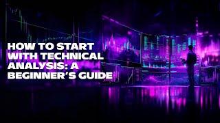 How to Start with Technical Analysis: A Beginner’s Guide