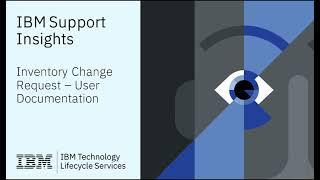 IBM Support Insights How-to: Inventory Change Request - User Documentation