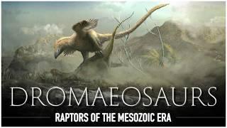 Dromaeosaurs: Raptors of The Mesozoic Era | Dinosaur Documentary