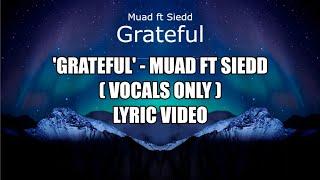 'Grateful' by Muad ft Siedd (Vocals only) Nasheed | Lyric Video