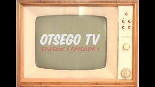 Otsego TV S1 E1