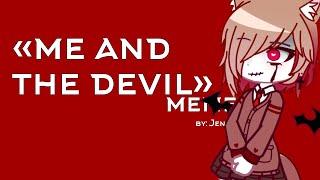 «me and the devil» | meme | Gacha characters