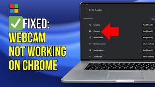 Webcam NOT Working in Chrome | Allow or Block Camera Access in Google Chrome (3 Easy Fix)