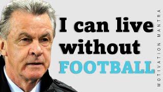 Inspiring Thoughts of Ottmar Hitzfeld | @MyMotivationMantra | Your Path to Success