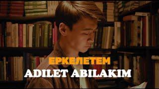 Adilet Abilakim - Еркелетем | Mood Video 2024