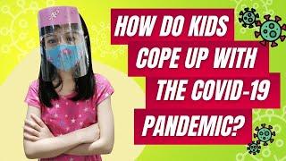 How do kids cope up with the pandemic