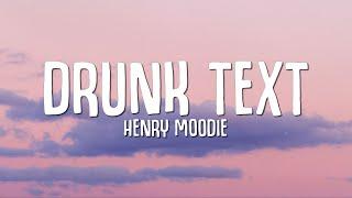 Henry Moodie - drunk text (Lyrics)