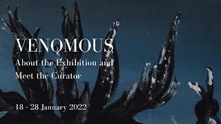 Venomous | Enfant Terrible Exhibitions - Meet the Curator and About the Exhibition | PV Video 2022