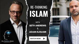 Rethinking Islam: Seth Andrews interviews Adam Elmasri on @TheThinkingAtheist