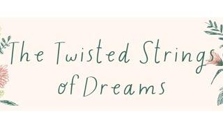 The Twisted String Of Dreams - At a glance   A story by Evlogía   #novel #dreams #story #goodreads