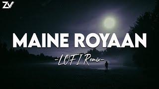 Maine Royaan-Lofi | Lyrics Video | Tanveer Evan | Ahmed Shakib | Piran Khan | Zarif VIbes |