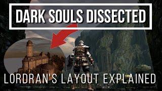 Dark Souls Dissected #9 - Lordran's Layout Explained