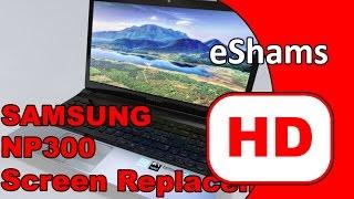 Samsung NP300 Screen Replacement