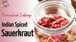 Make Indian Spiced Sauerkraut At Home  || Easiest Sauerkraut Recipe || Fermented Cabbage !