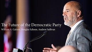 The Future of the Democratic Party | William A. Galson, Douglas Schoen, Andrew Sullivan