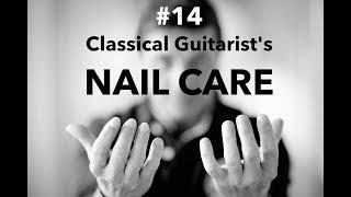 NAIL CARE for Classical Guitarists - (Guitar Tutorials #14)