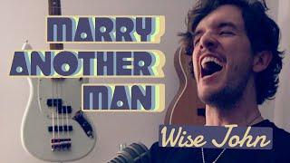 Marry Another Man - Wise John (Official Music Video)